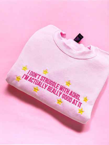 I Don't Struggle With ADHD embroidered sweatshirt - Edie And I